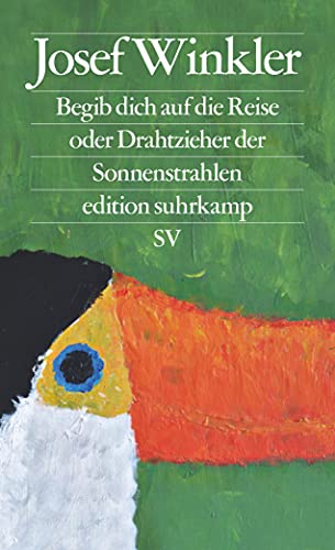 Begib dich auf die Reise oder Drahtzieher der Sonnenstrahlen (edition suhrkamp) von Suhrkamp Verlag AG